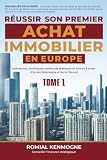 Réussir son premier achat immobilier en Europe: Indicateurs, techniques et stratégies pour acheter intelligemment en France et en Allemagne
