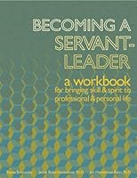 Becoming a Servant-Leader: a workbook for bringing skill and spirit to professional and personal life 0975464345 Book Cover