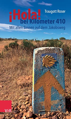 ¡Hola! bei Kilometer 410: Mit allen Sinnen auf dem Jakobsweg (German Edition)