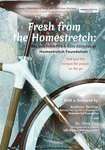 Fresh from the Homestretch: Recipes from Pro & Elite Athletes at Homestretch Foundation: A culinary collection of easy & delicious recipes benefiting Homestretch Foundation (Cookbook)
