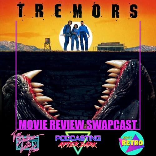 BONUS: Tremors (1990) Swapcast Review with Podcasting After Dark & Two Dollar Late Fee