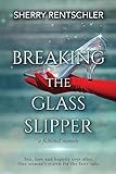 Breaking The Glass Slipper: a fictional memoir