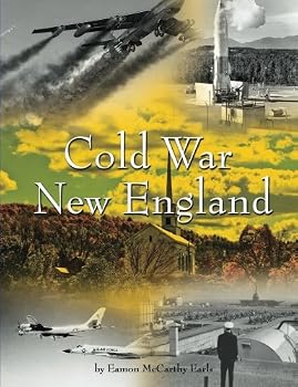 Paperback Cold War New England: How One Region Fought to Keep the Cold War from Getting Hot Book