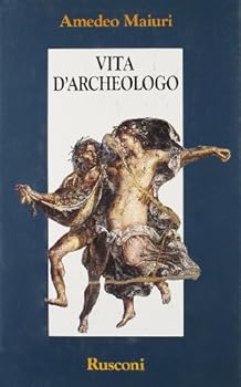 Paperback Vita d'archeologo: Cronache dell'archeologia napoletana (Orizzonti della storia) [Italian] Book