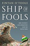 Ship of Fools: How Stupidity and Corruption Sank the Celtic Tiger