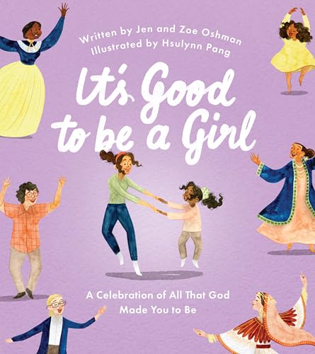 It's Good to Be a Girl: A Celebration of All That God Made You to Be (It’s Good to Be)