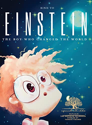 Einstein: The Boy Who Changed the World: Albert Einstein Book for Kids - A Captivating Addition to Inspiring Books About Albert Einstein - Featuring ... Childhood Stories of Famous Figures)
