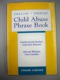 English/Spanish Child Abuse Phrase Book: Family-Social Worker Interview Manual/Manual Bilingüe Para Familias (English and Spanish Edition)