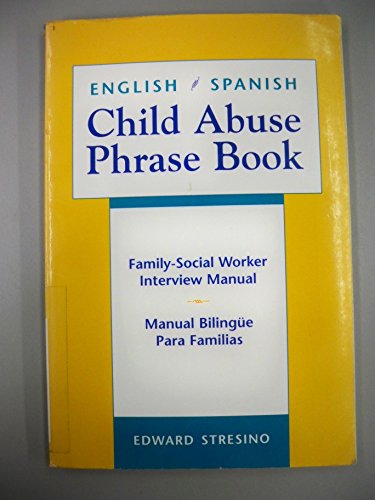 English/Spanish Child Abuse Phrase Book: Family-Social Worker Interview Manual/Manual Bilingüe Para Familias