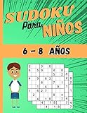  Sudoku para niños 6-8 Años: 200 Sudoku Niños de con Soluciones 9x9 para niños o niñas (21.59 x 27.94 ) Entrena la Memoria y la Lógica
