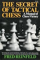 THE SECRET OF TACTICAL CHESS : A Manual of Chess Victory B000SU4CA6 Book Cover