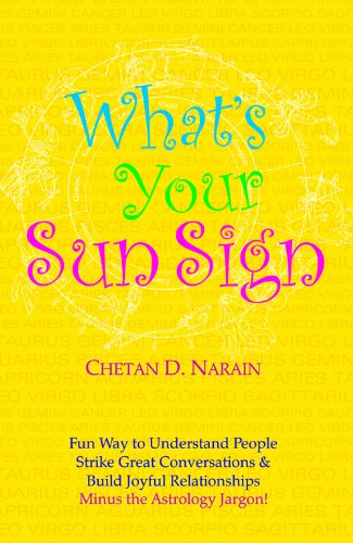 What's Your Sun Sign: Fun Ways to Understand People, Strike Great Conversations & Build Joyful Relationships-Minus the Ast