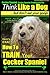 Cocker Spaniel, Cocker Spaniel Training AAA AKC: | Think Like a Dog, But Don't Eat Your Poop! | Cocker Spaniel Breed Expert Training |: Here's EXACTLY How to TRAIN Your Cocker Spaniel (Volume 1)