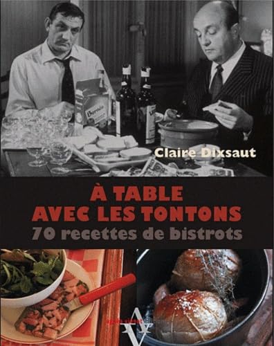 A table avec les tontons: 70 recettes de bistrots