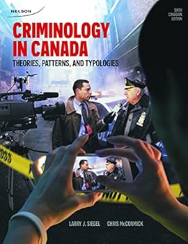 Criminology in Canada: Theories, Patterns and Typologies