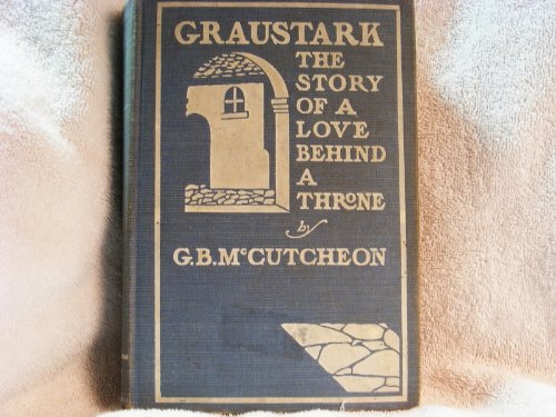 Graustark - The Story of A Love Behind A Thorne B002BH0REY Book Cover