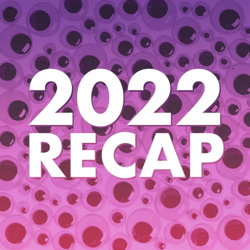 Our 2022 Recap