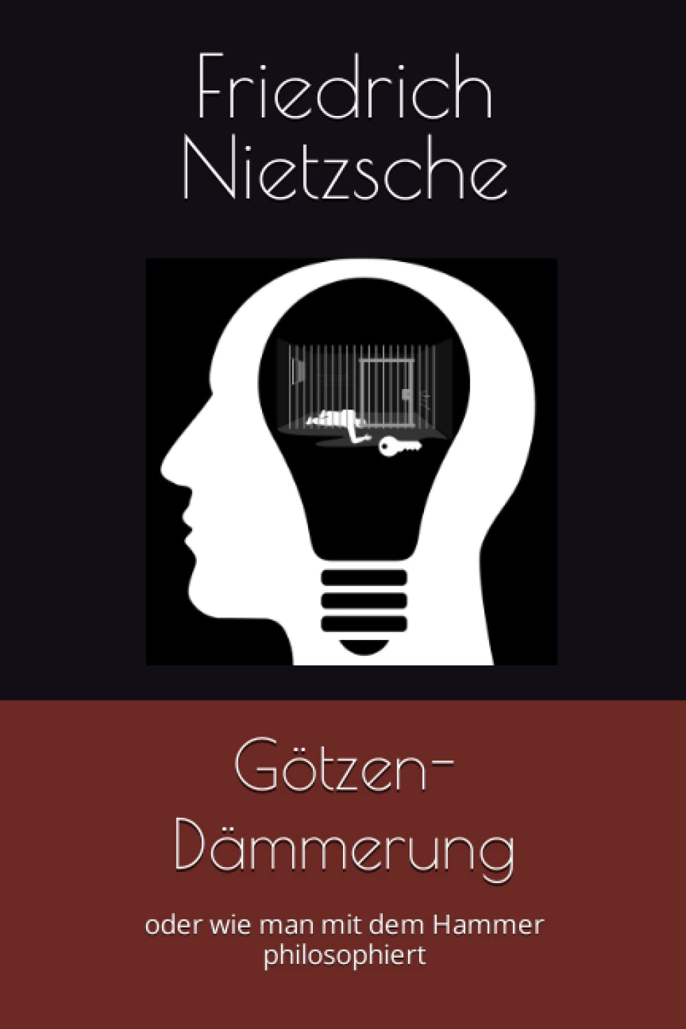 Götzen-Dämmerung: oder wie man mit dem Hammer philosophiert