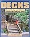 Decks: How to Design and Build the Perfect Deck for Your Home