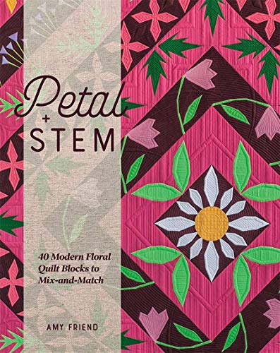 Petal And Stem: 40 Modern Floral Quilt Blocks To Mix-And-Match #TOP3