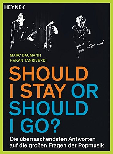 Should I stay or should I go?: Die überraschendsten Antworten auf die großen Fragen der Popmusik Should I stay or should I go?: Die überraschendsten Antworten auf die großen Fragen der Popmusik