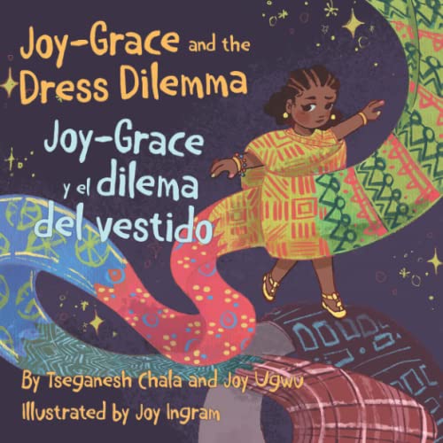 Joy-Grace and the Dress Dilemma / Joy-Grace y el dilema del vestido: (Bilingual English - Spanish) (Books by Teens) Joy-Grace and the Dress Dilemma / Joy-Grace y el dilema del vestido: (Bilingual English - Spanish) (Books by Teens)