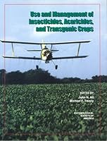 Use And Management of Insecticides, Acaricides, And Transgenic Crops (ESA Handbook) 0938522744 Book Cover