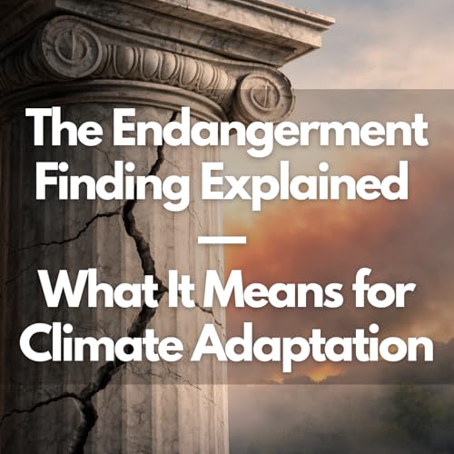 The Endangerment Finding Explained &mdash; and What It Means for Climate Adaptation