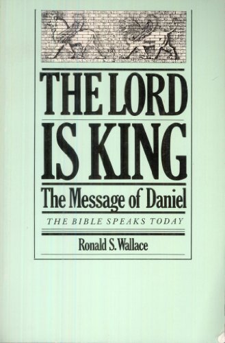 The Lord is King: The message of Daniel (The Bi... 0877847347 Book Cover