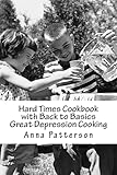 Hard Times Cookbook with Back to Basics Great Depression Cooking