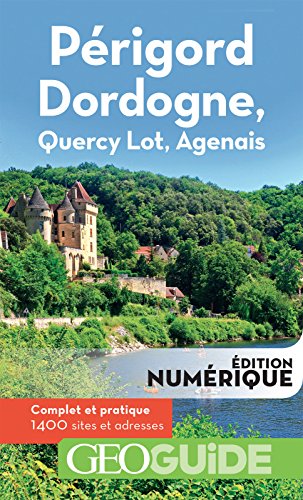 Télécharger GEOguide Périgord Dordogne, Quercy Lot, Agenais livre En ligne