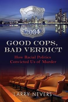 Paperback Good Cops, Bad Verdict - How Racial Politics Convicted Us of Murder Book