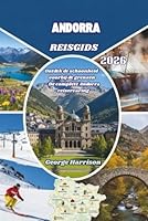 Andorra Reisgids 2026: Ontdek de schoonheid voorbij de grenzen - De complete Andorra-reiservaring B0G2H4FJ18 Book Cover