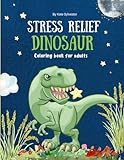  Stress relief dinosaur coloring book for adults