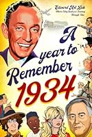 A Year to Remember 1934 Book: The Year You Wear Born or Married in 1934, Time Traveling to 1934, Explore Historical Events Through Nostalgic ... and Relaxing Activities, Flashback to 1934 B0CPD3CXNM Book Cover