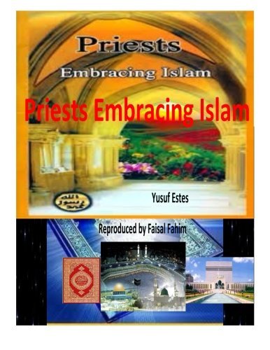 Priests Embracing Islam by Yusuf Estes (2015-11-08)