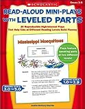 Read-Aloud Mini-Plays With Leveled Parts: 20 Reproducible High-Interest Plays That Help Kids at Different Reading Levels Build Fluency