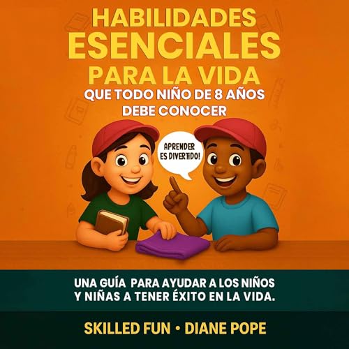 Skilled Fun, Diane Pope - Habilidades Esenciales para la Vida que Todo Ni&amp;ntilde;o de 8 A&amp;ntilde;os Debe Conocer [Essential Skills for Life That Every 8 Year Old Child Should Know] episode artwork