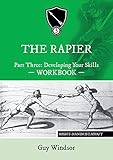 The Rapier Part Three Develop Your Skills: Right Handed Layout (Rapier Workbook)
