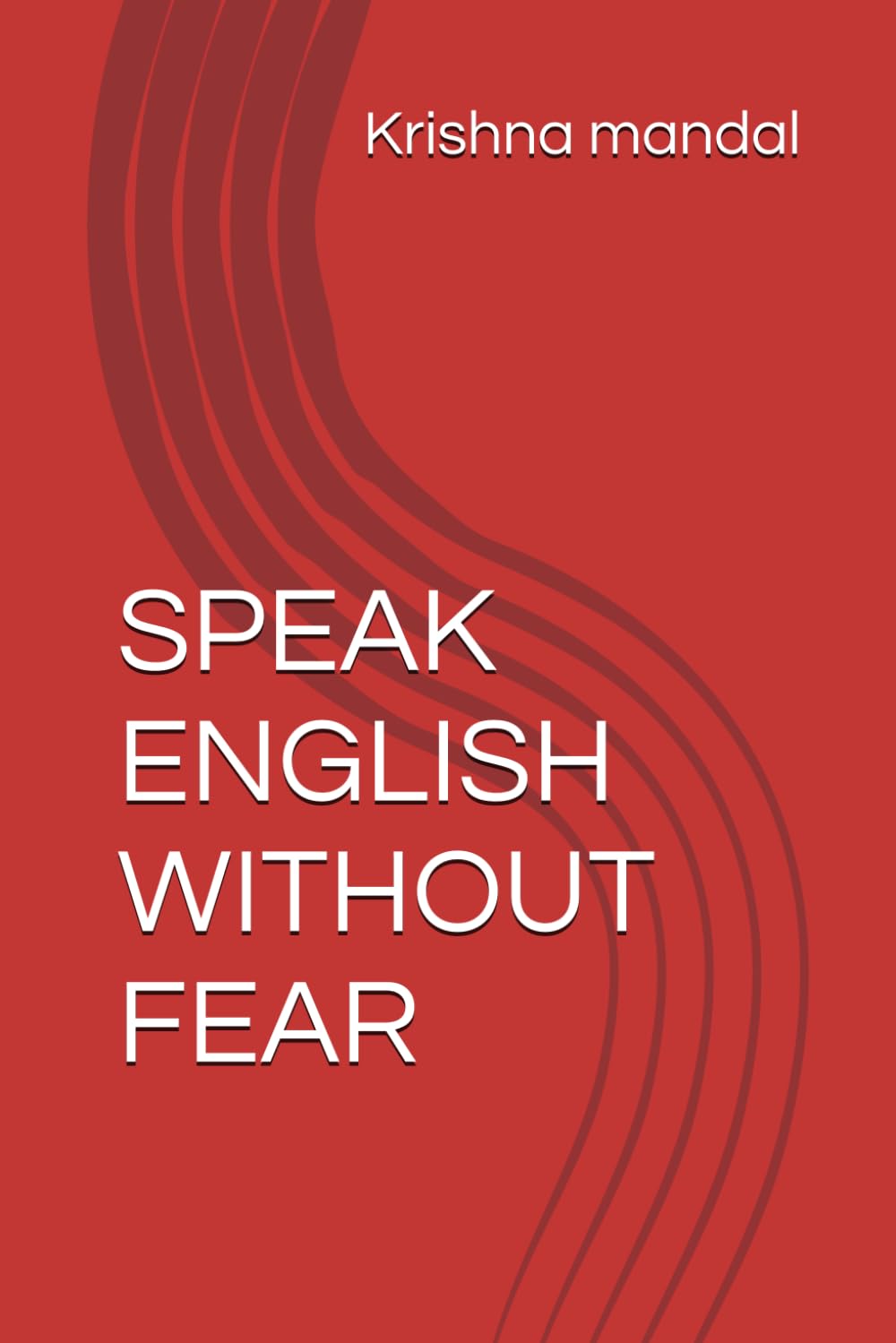 SPEAK ENGLISH WITHOUT FEAR From Silence to Strength