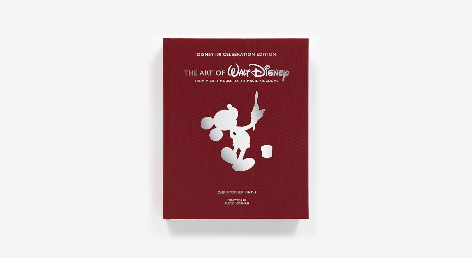 Art of Walt Disney: From Mickey Mouse to the Magic Kingdoms and Beyond (Disney 100 Celebration Edition)