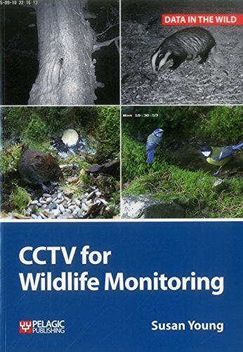 CCTV for Wildlife Monitoring - An Introduction (Data in the Wild) by Susan Young (2016-06-06)