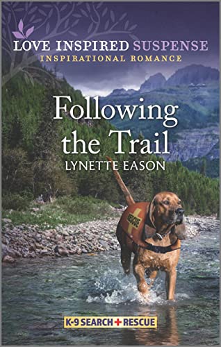 Following the Trail: A Romantic Suspense Novel (K-9 Search and Rescue Book 5)