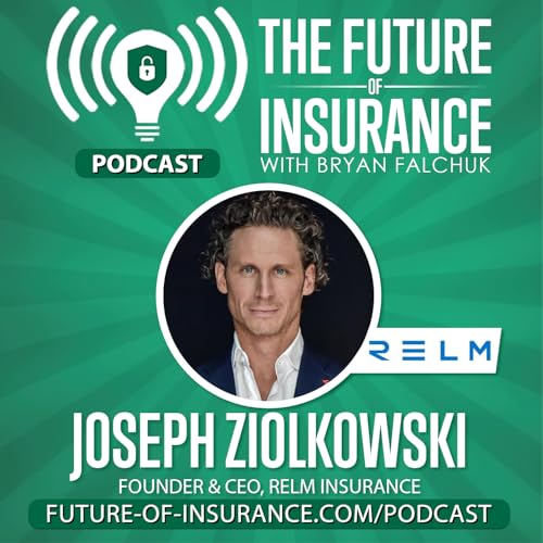 The Future of Insurance &ndash; Joseph Ziolkowski, Founder & CEO, Relm Insurance