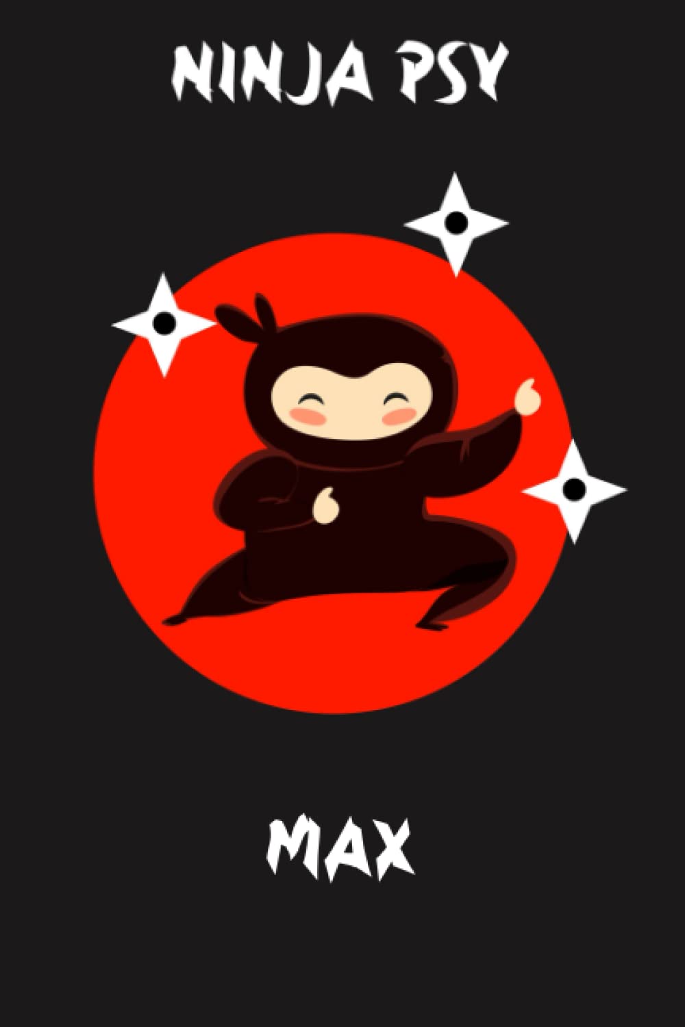 Ninja Spy Max Notebook: Ninja Notebook Birthday Gift For Boys, Men With Personalized Name With Awesome Ninja Spy Cover Design, 6x9 in ,110 Lined Pages.