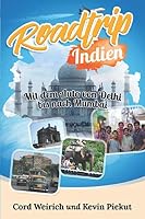 Roadtrip Indien: Mit dem Auto von Delhi bis nach Mumbai (German Edition) 1675397252 Book Cover