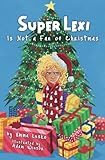 Super Lexi Is Not a Fan of Christmas (Volume 2)