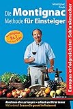 Die Montignac-Methode für Einsteiger: Abnehmen ohne zu hungern. Schlank und fit für immer. Mit Sonderteil: So essen Sie gesund im Restaurant