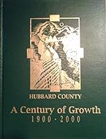 Hubbard County: Century of Growth 1900 - 2000. B0029L37NA Book Cover