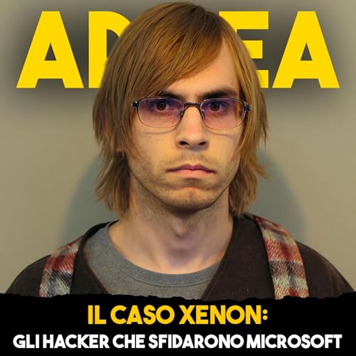 Page de couverture de Il Caso Xenon: Gli Hacker che Sfidarono Microsoft - Ep. 27